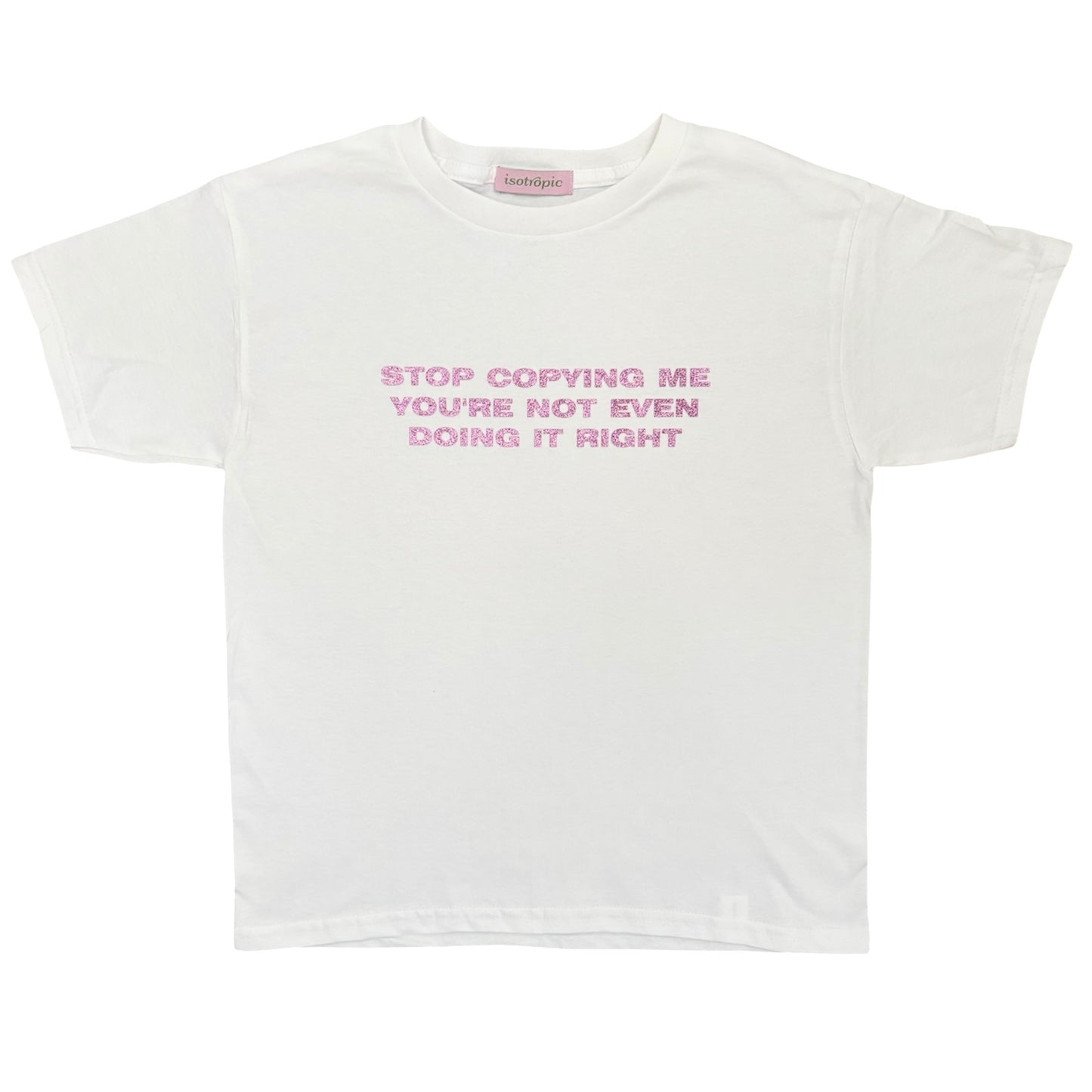 stop copying me sparkle tee