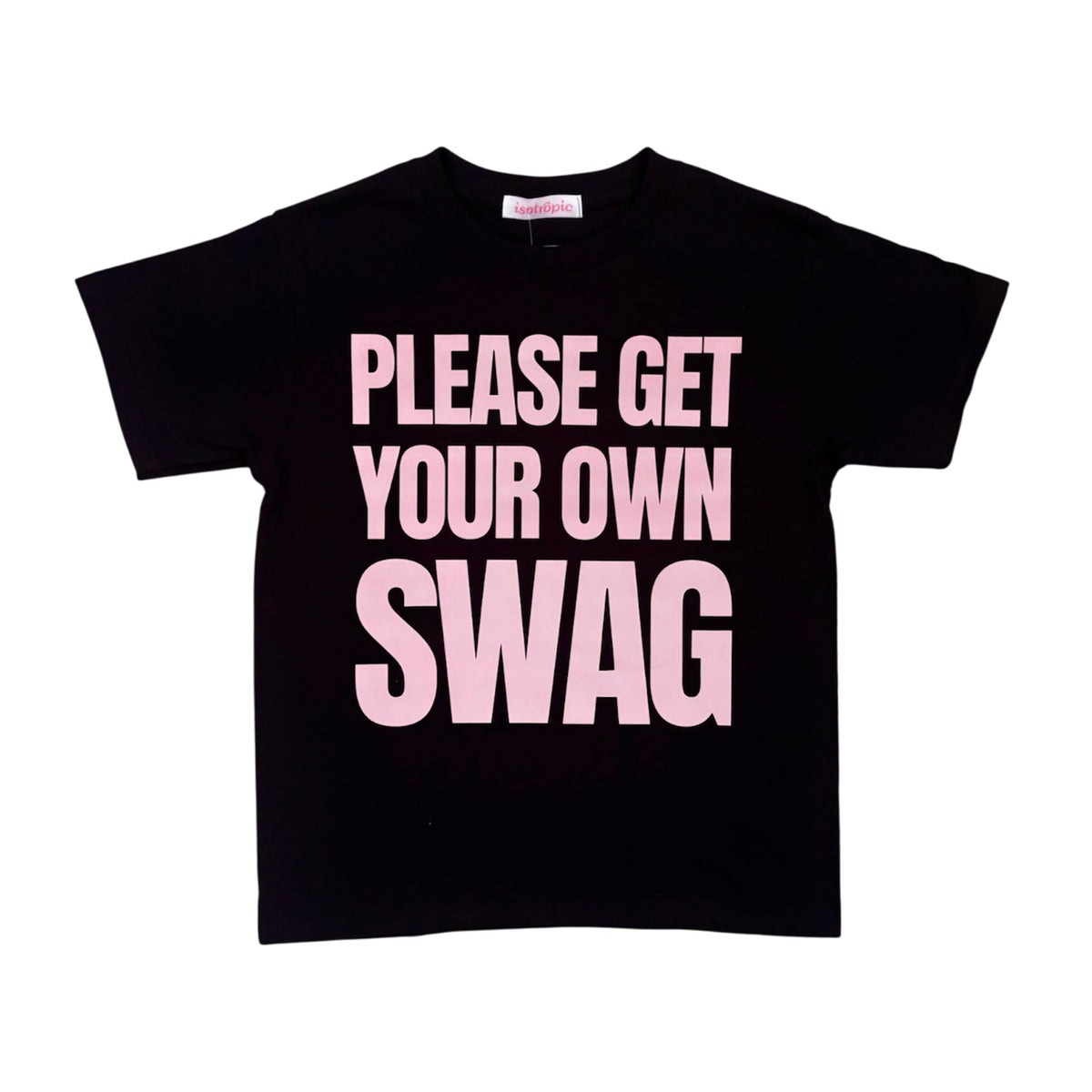 please really get your own swag tee