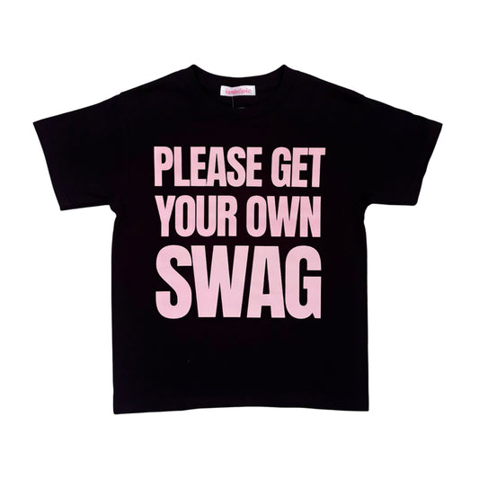 please really get your own swag tee