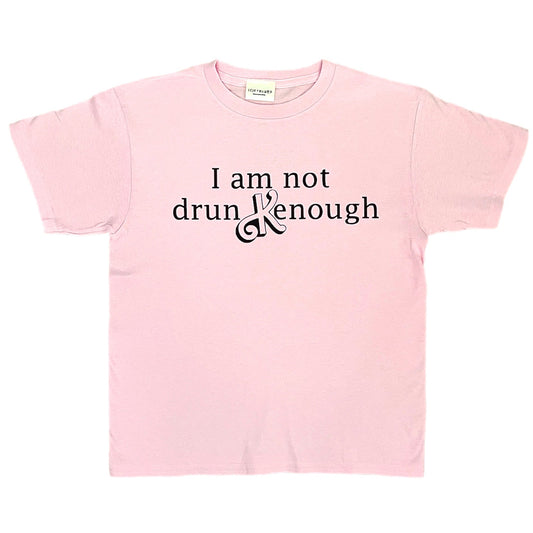 i am not drun kenough pink FULL LENGTH TEE